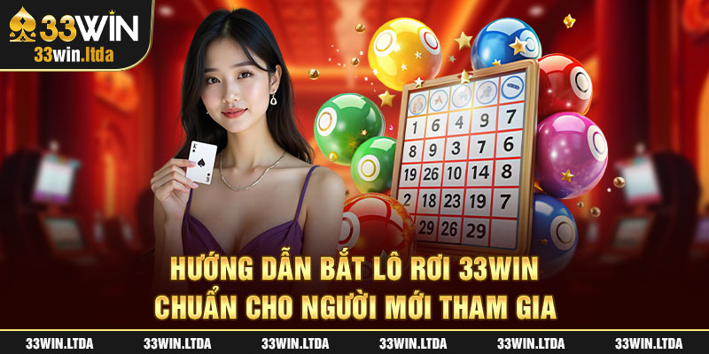 Hướng dẫn bắt lô rơi tại nhà cái 33win chuẩn cho người mới tham gia