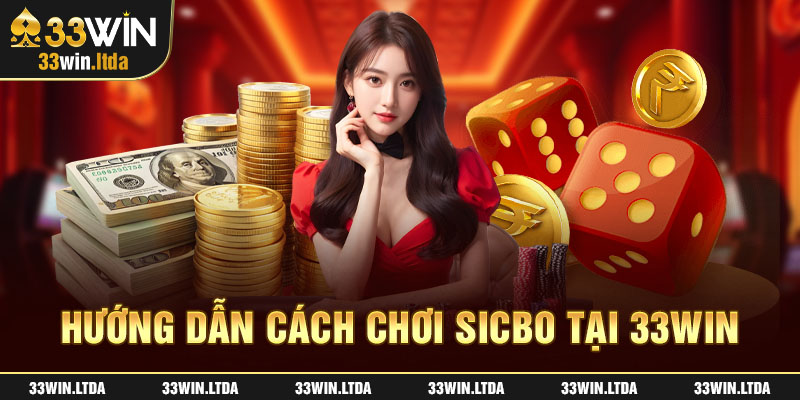 Hướng dẫn cách chơi sicbo tại 33win