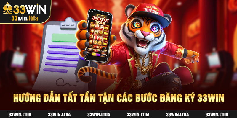 Hướng dẫn tất tần tận các bước đăng ký 33win