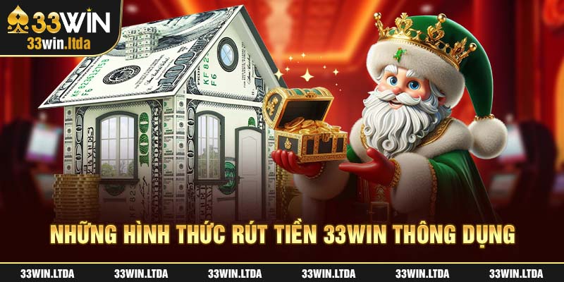 Những hình thức rút tiền 33win