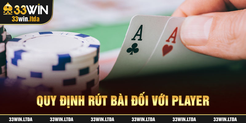 Quy định rút bài đối với player