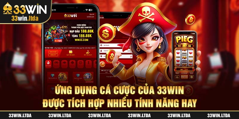 Ứng dụng cá cược của 33win được tích hợp nhiều tính năng hay